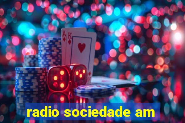radio sociedade am